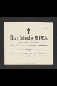 Julia z Cielniaszków Michalska, właścicielka realności w Prądniku Czerwonym [...] zasnęła w Bogu dnia 3 lutego 1887 [...]