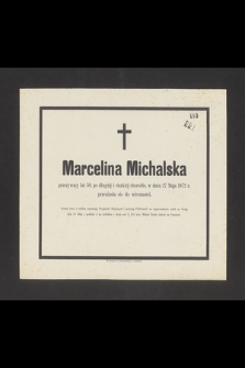 Marcelina Michalska [...], w dniu 27 maja 1872 r. przeniosła się do wieczności […]