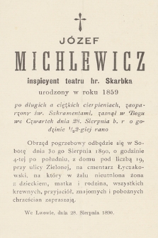 Józef Michalewicz, inspicyent teatru hr. Skarbka [...], zasnął w Bogu we czwartek dnia 28. sierpnia b. r. [...] : we Lwowie, dnia 28. sierpnia 1890