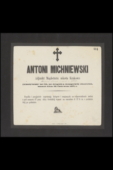 Antoni Michniewski, adjunkt magistratu miasta Krakowa [...], zmarł dnia 25 czerwca 1871 r. [...]