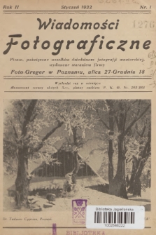 Wiadomości Fotograficzne : pismo, poświęcone wszelkim dziedzinom fotografii amatorskiej, wydawane staraniem firmy Foto-Greger w Poznaniu. R.2, 1932, nr 1