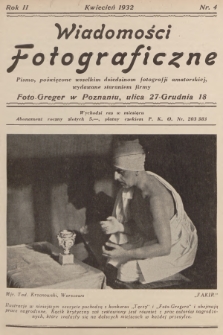 Wiadomości Fotograficzne : pismo, poświęcone wszelkim dziedzinom fotografii amatorskiej, wydawane staraniem firmy Foto-Greger w Poznaniu. R.2, 1932, nr 4