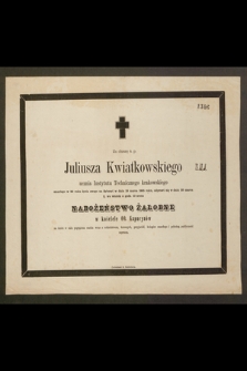 Za duszę ś. p. Julisza Kwiatkowskiego ucznia Instytutu Technicznego krakowskiego zmarłego w 20 roku życia swego na Syberyi w dniu 19 marca 1865 roku […]