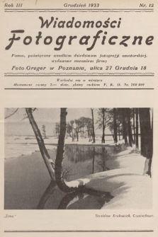 Wiadomości Fotograficzne : pismo, poświęcone wszelkim dziedzinom fotografii amatorskiej, wydawane staraniem firmy Foto-Greger w Poznaniu. R.3, 1933, nr 12