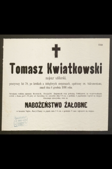 Tomasz Kwiatkowski majster szklarski, przeżywszy lat 70 […] zmarł dnia 6 grudnia 1898 roku […]