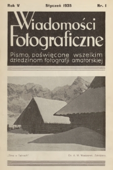 Wiadomości Fotograficzne : pismo poświęcone wszelkim dziedzinom fotografii amatorskiej. R.5, 1935, nr 1