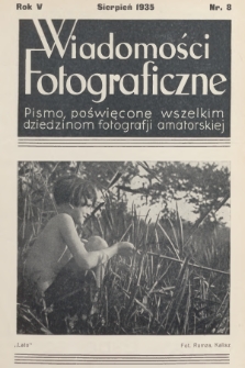 Wiadomości Fotograficzne : pismo poświęcone wszelkim dziedzinom fotografii amatorskiej. R.5, 1935, nr 8