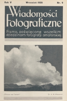 Wiadomości Fotograficzne : pismo poświęcone wszelkim dziedzinom fotografii amatorskiej. R.5, 1935, nr 9