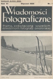 Wiadomości Fotograficzne : pismo poświęcone wszelkim dziedzinom fotografii amatorskiej. R.6, 1936, nr 1