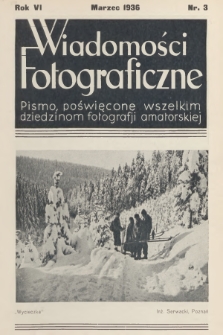 Wiadomości Fotograficzne : pismo poświęcone wszelkim dziedzinom fotografii amatorskiej. R.6, 1936, nr 3