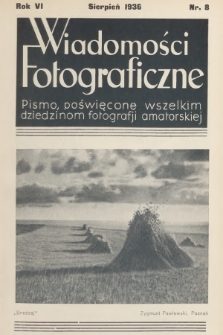 Wiadomości Fotograficzne : pismo poświęcone wszelkim dziedzinom fotografii amatorskiej. R.6, 1936, nr 8
