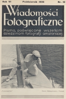 Wiadomości Fotograficzne : pismo poświęcone wszelkim dziedzinom fotografii amatorskiej. R.6, 1936, nr 10