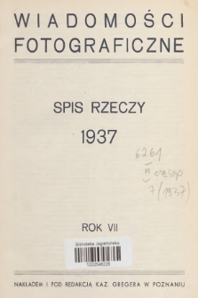 Wiadomości Fotograficzne : pismo poświęcone wszelkim dziedzinom fotografii amatorskiej. R.7, 1937, Spis rzeczy