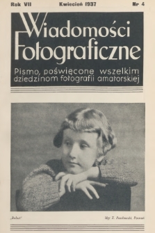 Wiadomości Fotograficzne : pismo poświęcone wszelkim dziedzinom fotografii amatorskiej. R.7, 1937, nr 4