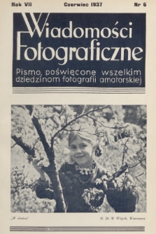 Wiadomości Fotograficzne : pismo poświęcone wszelkim dziedzinom fotografii amatorskiej. R.7, 1937, nr 6