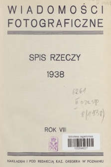 Wiadomości Fotograficzne : pismo poświęcone wszelkim dziedzinom fotografii amatorskiej. R.8, 1938, Spis rzeczy