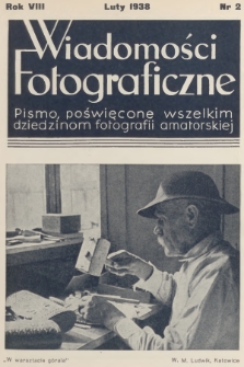 Wiadomości Fotograficzne : pismo poświęcone wszelkim dziedzinom fotografii amatorskiej. R.8, 1938, nr 2