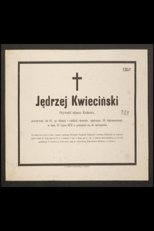 Jędrzej Kwieciński Obywatel miasta Krakowa, przeżywszy lat 66 […] w dniu 22 Lipca 1872 r. przeniósł się do wieczności […]