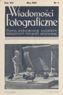 Wiadomości Fotograficzne : pismo poświęcone wszelkim dziedzinom fotografii amatorskiej. R.8, 1938, nr 5