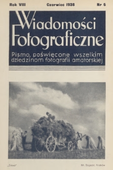 Wiadomości Fotograficzne : pismo poświęcone wszelkim dziedzinom fotografii amatorskiej. R.8, 1938, nr 6