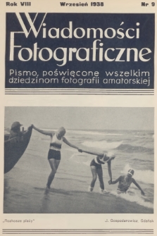 Wiadomości Fotograficzne : pismo poświęcone wszelkim dziedzinom fotografii amatorskiej. R.8, 1938, nr 9
