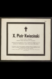 X. Piotr Kwieciński Proboszcz Parafii w Zielonkach, Komisarz biskupi Zgromadzenia PP. Urszulanek, przeżywszy lat 45 […] zasnął w Panu dnia 25 Marca 1881 r. […]