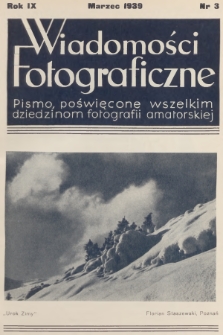 Wiadomości Fotograficzne : pismo poświęcone wszelkim dziedzinom fotografii amatorskiej. R.9, 1939, nr 3