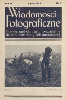 Wiadomości Fotograficzne : pismo poświęcone wszelkim dziedzinom fotografii amatorskiej. R.9, 1939, nr 7