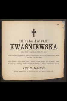 Marya z domu Jenny Collet Kwaśniewska urodzona w Orbe w Szawajcarii, żona urzędnika Uniw. Jagiell., przeżywszy lat 48 […] zasnęła w Panu dnia 1-go lipca 1898 r. […]