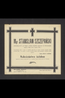 Mgr. Stanisław Szczepański przeżywszy lat 71 [...] zasnął w Panu dnia 3 marca 1944 r. [...]
