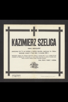 Kazimierz Szeliga emer. nauczyciel przeżywszy lat 75 [...] zasnął w Panu dnia 4 września 1950 r. [...]