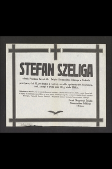 Stefan Szeliga członek Prezydium Zarządu Okr. Związku Nauczycielstwa Polskiego w Krakowie przeżywszy lat 56 [...] zasnął w Panu dnia 30 grudnia 1946 r. [...]