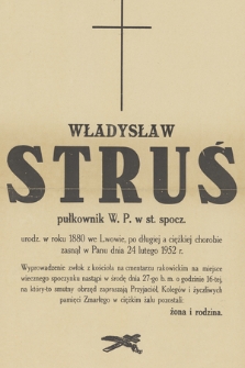 Władysław Struś pułkownik W. P. w st. spocz. urodz. w roku 1880 we Lwowie [...] zasnął w Panu dnia 24 lutego 1952 r. [...]