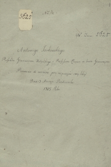 „Antoniego Jarkowskiego prefekta Gimnazyum Wołyńskiego [Liceum Krzemienieckie] i professora prawa w temże gymnazyum przemowa do uczniów przy rozpoczęciu swej lekcyi dnia 3 miesiąca października 1805 r.”