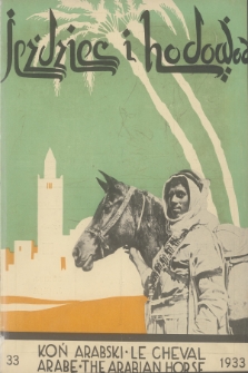 Jeździec i Hodowca : organ Tow. Zachęty do Hodowli Koni w Polsce, Tow. Hodowli Konia Arabskiego, Polskiego Związku Jeździeckiego, Naczelnej Organizacji Związków Hodowli Koni w Polsce. R.12, 1933, nr 33