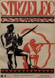 Strzelec : organ Towarzystwa Związek Strzelecki poświęcony sprawom przysposobienia wojskowego, sportu, oraz wychowania fizycznego i obywatelskiego. R.8 (1928), nr 6