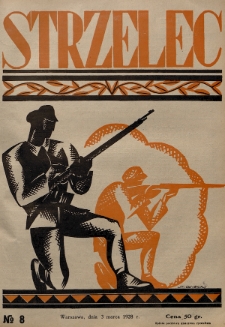 Strzelec : organ Towarzystwa Związek Strzelecki poświęcony sprawom przysposobienia wojskowego, sportu, oraz wychowania fizycznego i obywatelskiego. R.8 (1928), nr 8