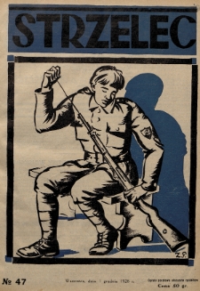 Strzelec : organ Towarzystwa Związek Strzelecki poświęcony sprawom przysposobienia wojskowego, sportu, oraz wychowania fizycznego i obywatelskiego. R.8 (1928), nr 47