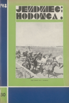 Jeździec i Hodowca : organ Tow. Zachęty do Hodowli Koni w Polsce, Tow. Hodowli Konia Arabskiego, Polskiego Związku Jeździeckiego, Naczelnej Organizacji Związków Hodowli Koni w Polsce. R.17, 1938, nr 30