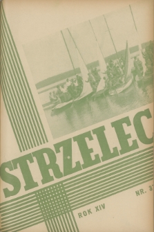 Strzelec : organ Związku Strzeleckiego. R.14, 1934, nr 37