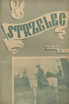 Strzelec : organ Związku Strzeleckiego. R.17, 1937, nr 14
