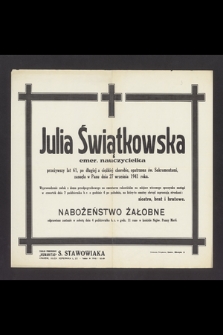 Julia Świątkowska emer. nauczycielka przeżywszy lat 61 [...] zasnęła w Panu dnia 27 września 1941 roku [...]