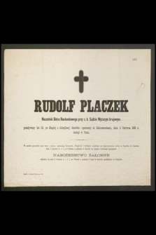 Rudolf Placzek Naczelnik Bióra Rachunkowego [...] przeżywszy lat 53 [...] dnia 4 Czerwca 1880 r. zasnął w Panu [...]