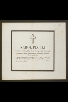 Karol Płocki Szef Bióra Rachuby byłego Senatu Rzeczypospolitej Krakowskiej, lat 51 liczący, [...] w dniu 5 Grudnia 1854 roku zakończył życie [...]