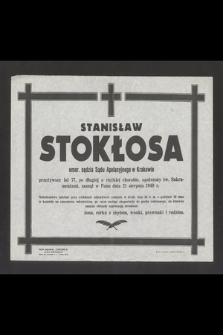 Stanisław Stokłosa emer. sędzia Sądu Apelacyjnego w Krakowie przeżywszy lat 77 [...] zasnął w Panu dnia 21 sierpnia 1949 r. [...]