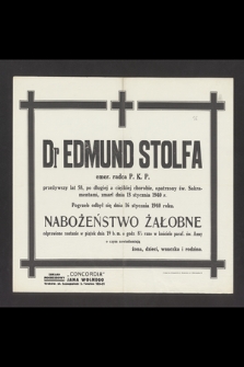 Dr Edmund Stolfa emer. radca P.K.P. przeżywszy lat 58 [...] zmarł dnia 13 stycznia 1940 r. [...]