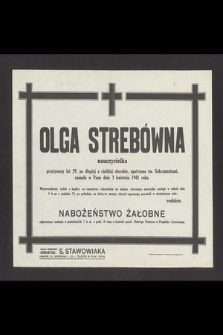 Olga Strebówna nauczycielka przeżywszy lat 29 [...] zasnęła w Panu dnia 3 kwietnia 1941 r. [...]
