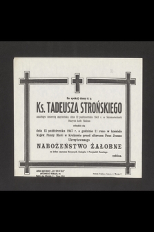 Za spokój duszy ś. p. Ks. Tadeusza Strońskiego zmarłego śmiercią męczeńską dnia 12 października 1943 r. w Skomorochach Starych koło Halicza odbędzie się dnia 13 października 1947 r. o godzinie 11 rano […]