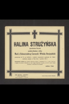 Halina Strużyńska (pseudonim Krysia) najukochańsza córka Marii z Schwarzenberg Czernych i Witolda Strużyńskich przeżywszy lat 16 [...] zasnęła w Panu dnia 7 grudnia 1945 r. [...]