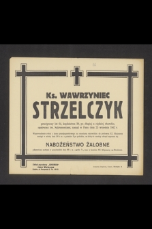 Ks. Wawrzyniec Strzelczyk przeżywszy lat 64 [...] zasnął w Panu dnia 25 września 1942 r. [...]